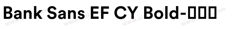 Bank Sans EF CY Bold字体转换 Bank Sans EF CY Bold字体转换